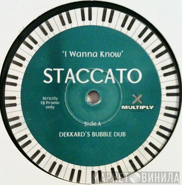 Staccato  - I Wanna Know