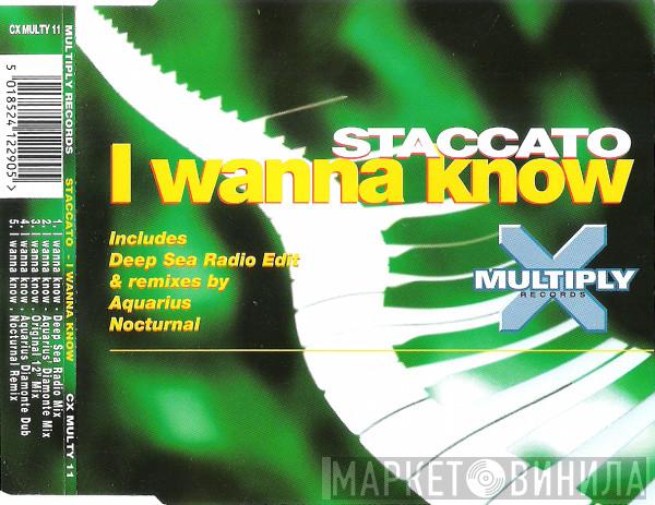Staccato  - I Wanna Know