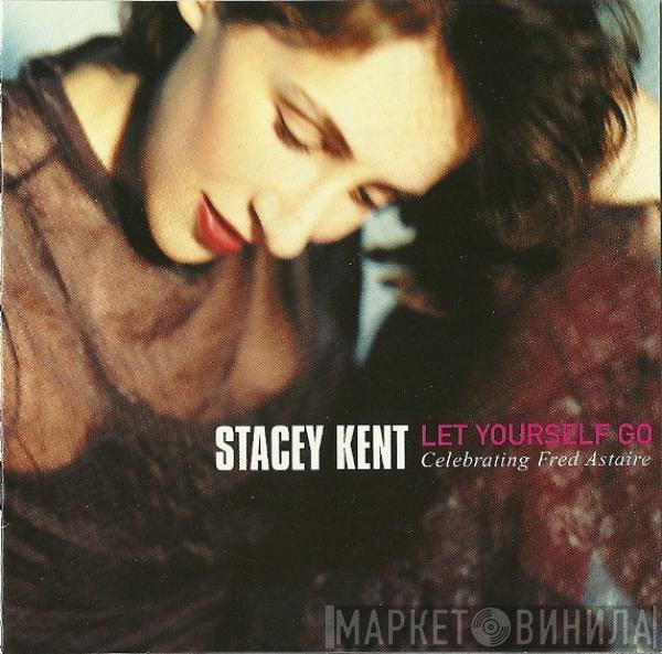 Stacey Kent - Let Yourself Go: Celebrating Fred Astaire