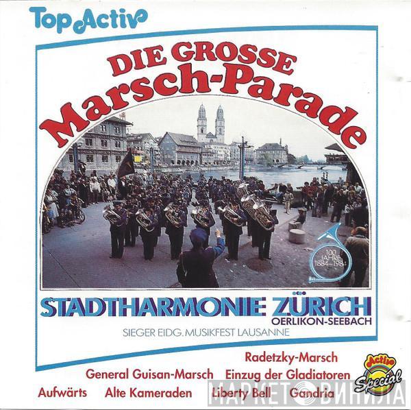 Stadtharmonie Zürich Oerlikon-Seebach - Die Grosse Marsch-Parade