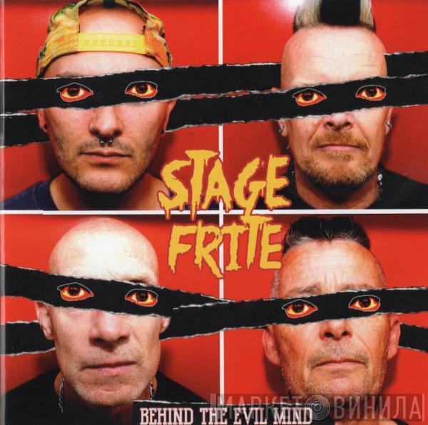 Stage Frite - Behind The Evil Mind