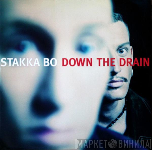 Stakka Bo - Down The Drain