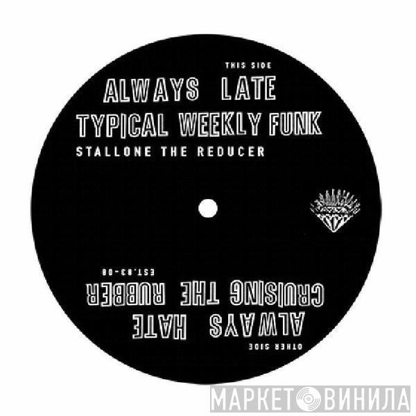 Stallone The Reducer - Always Late