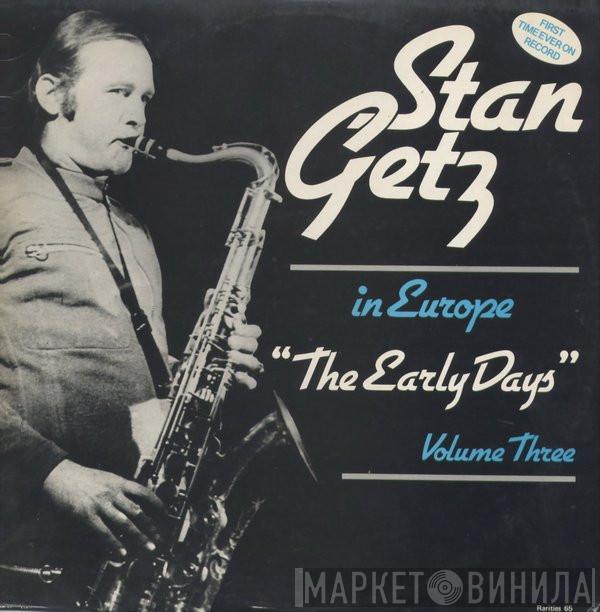 Stan Getz - In Europe - The Early Days - Volume Three