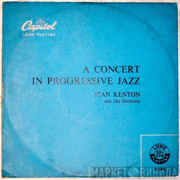 Stan Kenton And His Orchestra - A Concert In Progressive Jazz