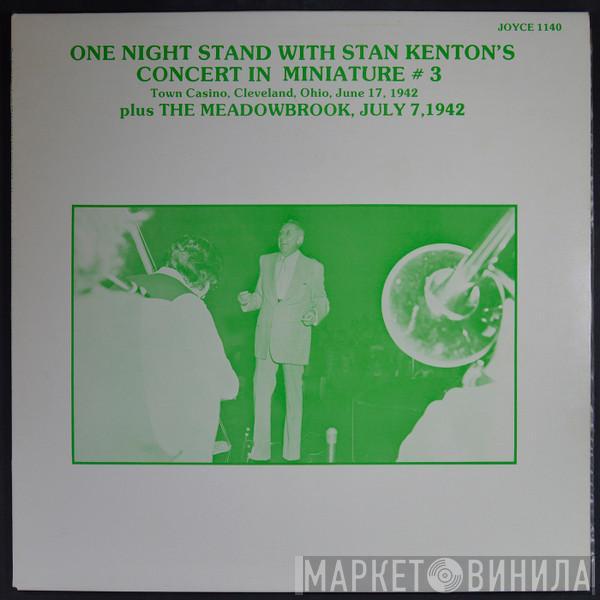 Stan Kenton And His Orchestra - One Night Stand With Stan Kenton's Concert In Miniature # 3 Plus The Meadowbrook , July 7 1942