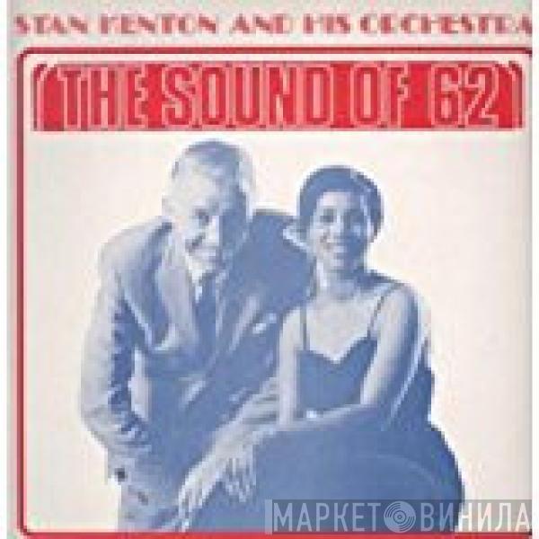Stan Kenton And His Orchestra - The Sound Of Sixty-Two