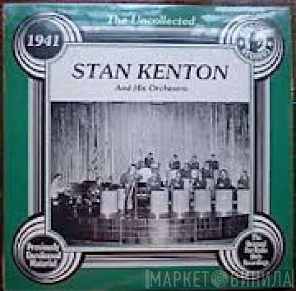 Stan Kenton And His Orchestra - The Uncollected Stan Kenton And His Orchestra 1941
