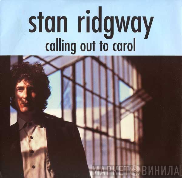 Stan Ridgway - Calling Out To Carol