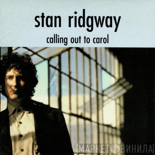 Stan Ridgway - Calling Out To Carol