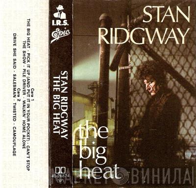  Stan Ridgway  - The Big Heat