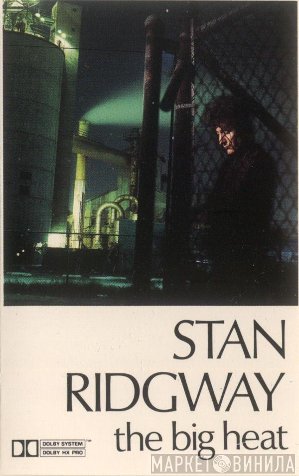  Stan Ridgway  - The Big Heat