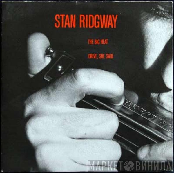Stan Ridgway - The Big Heat