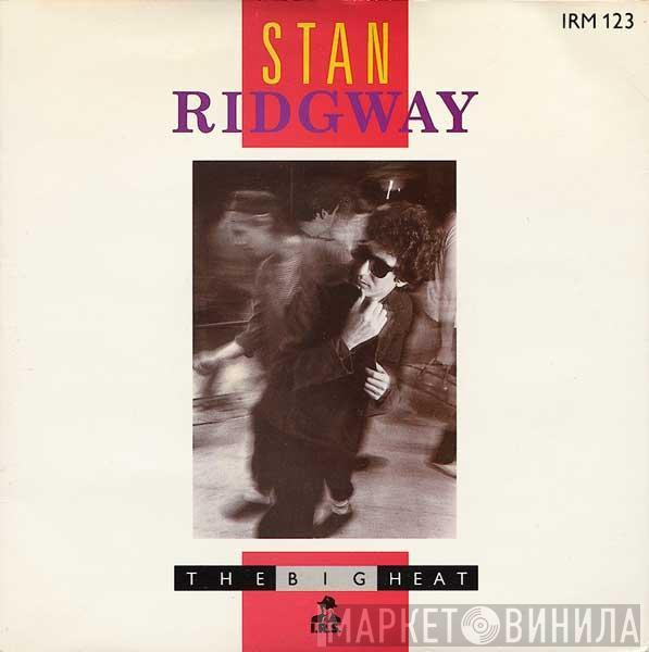 Stan Ridgway - The Big Heat