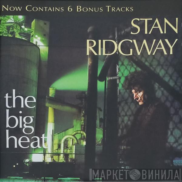  Stan Ridgway  - The Big Heat