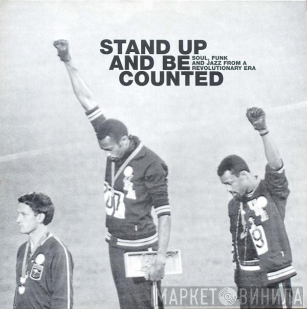  - Stand Up And Be Counted (Soul, Funk And Jazz From A Revolutionary Era)