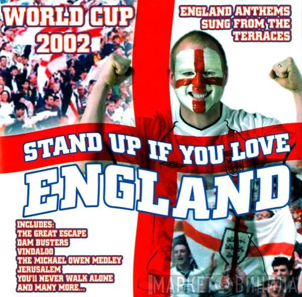  - Stand Up If You Love England