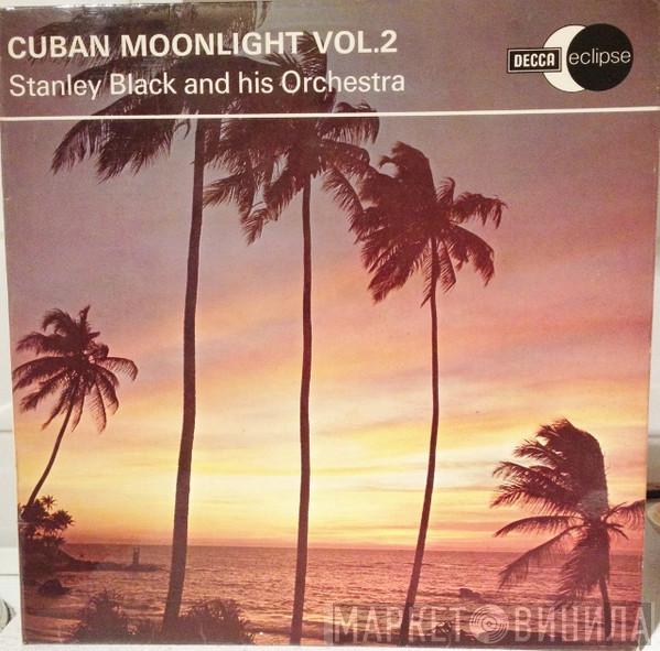 Stanley Black & His Orchestra - Cuban Moonlight Vol. 2