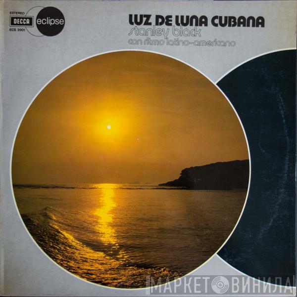 Stanley Black, His Piano And Latin Rhythms - Luz De Luna Cubana