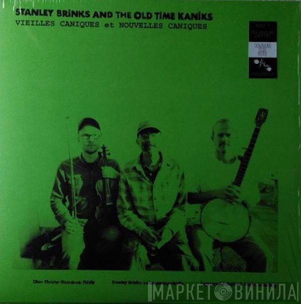 Stanley Brinks, The Old Time Kaniks - Vieilles Caniques Et Nouvelles Caniques