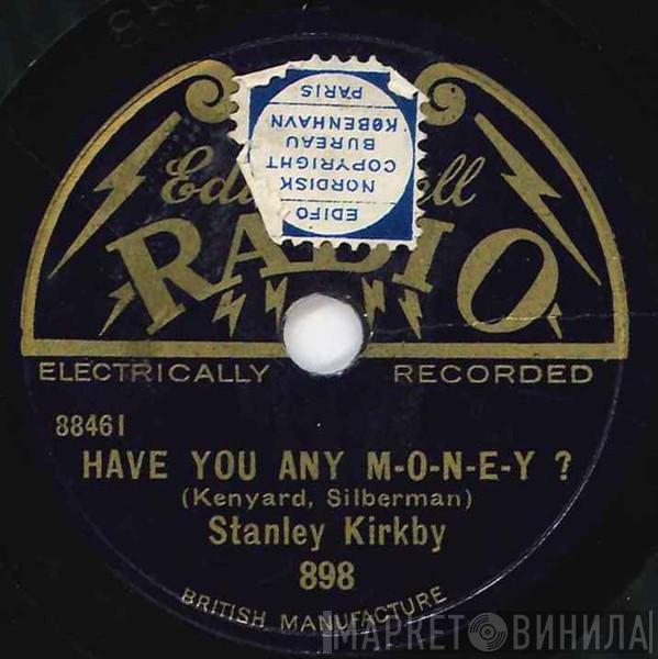 Stanley Kirkby - Have You Any M-o-n-e-y? / Why Is The Bacon So Tough?