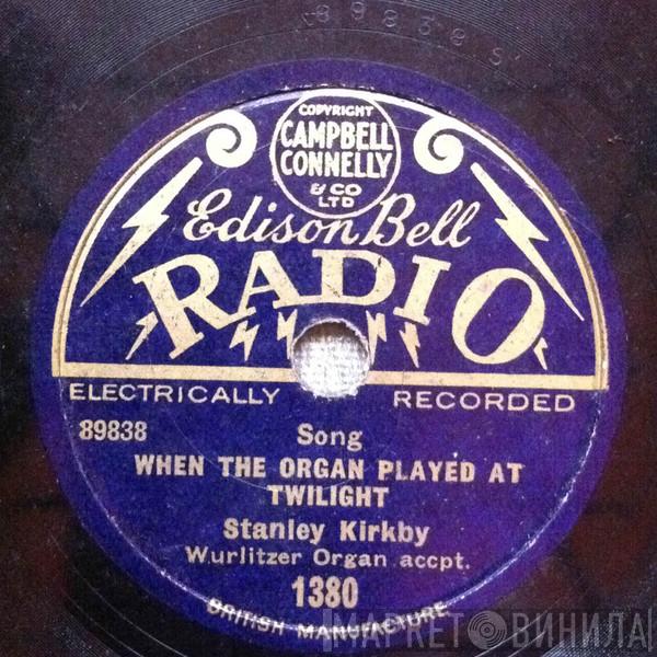 Stanley Kirkby - When The Organ Played At Twilight / When I Passed The Old Church Door