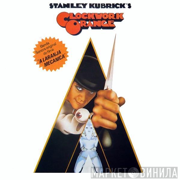  - Stanley Kubrick's A Clockwork Orange (Music From The Soundtrack)