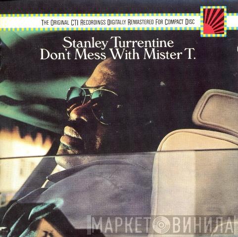  Stanley Turrentine  - Don't Mess With Mister T.