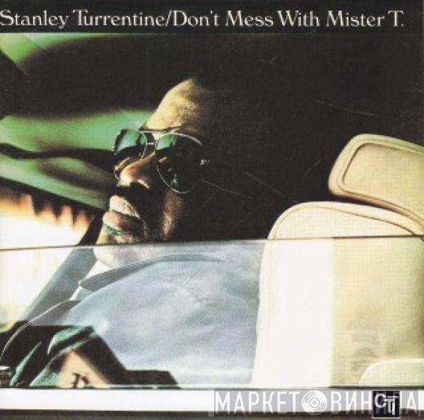 Stanley Turrentine - Don't Mess With Mister T.