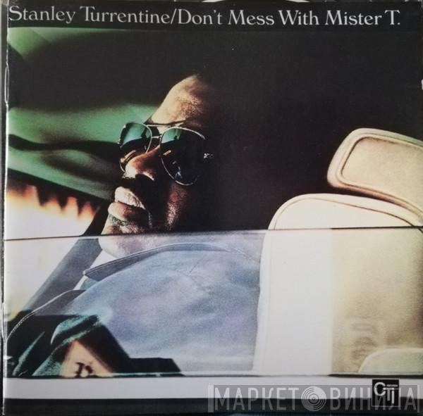  Stanley Turrentine  - Don't Mess With Mister T.