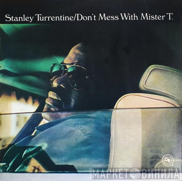  Stanley Turrentine  - Don't Mess With Mister T.