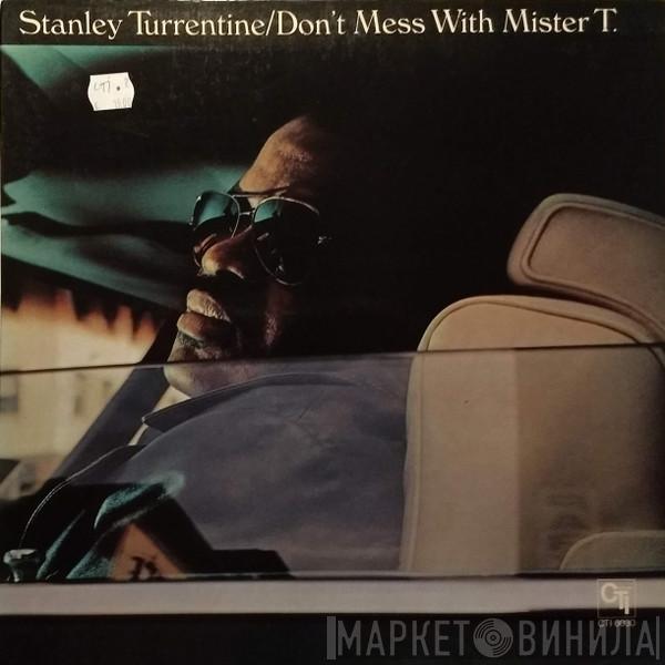  Stanley Turrentine  - Don't Mess With Mister T.