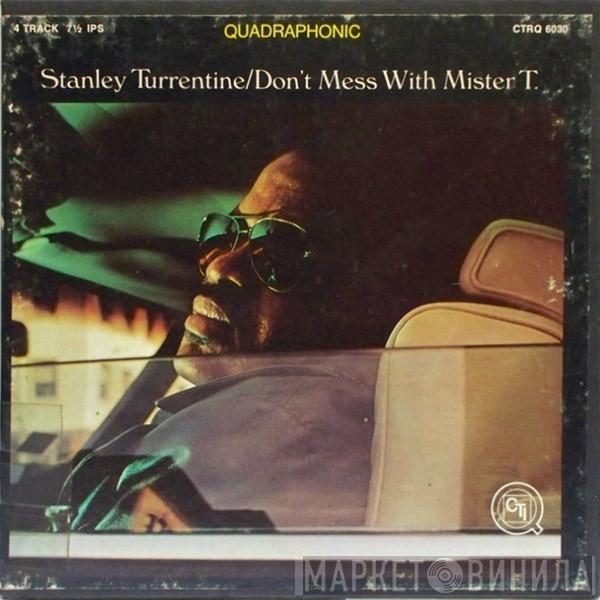 Stanley Turrentine  - Don't Mess With Mister T.