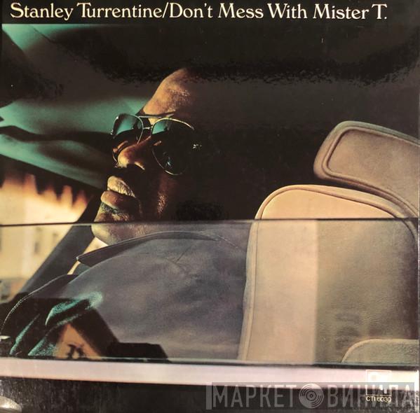  Stanley Turrentine  - Don't Mess With Mister T.