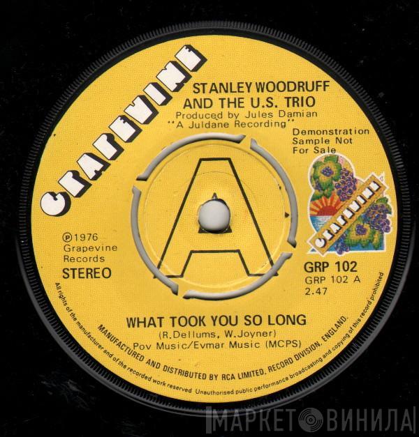 Stanley Woodruff And The 'US' Trio - What Took You So Long