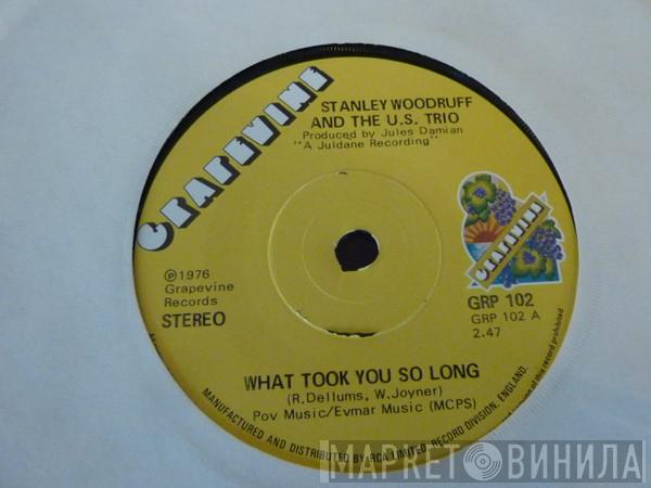 Stanley Woodruff And The 'US' Trio - What Took You So Long