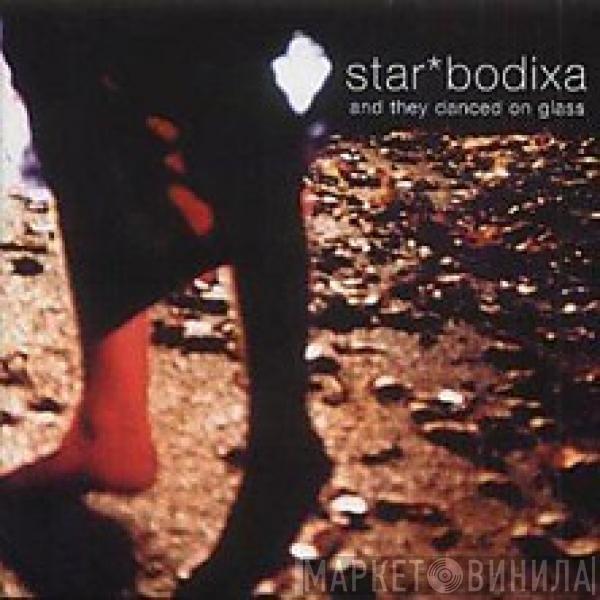 Star*Bodixa - And They Danced On Glass