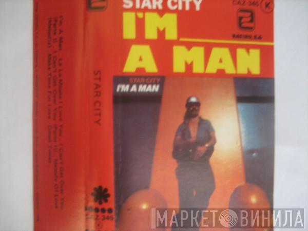  Star City  - I'm A Man