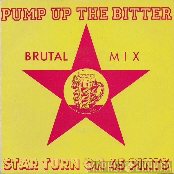 Star Turn on 45 Pints - Pump Up The Bitter