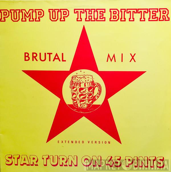 Star Turn on 45 Pints - Pump Up The Bitter