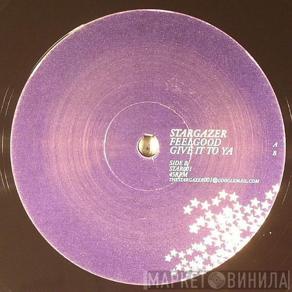 Stargazer   - Feel Good / Give It To Ya