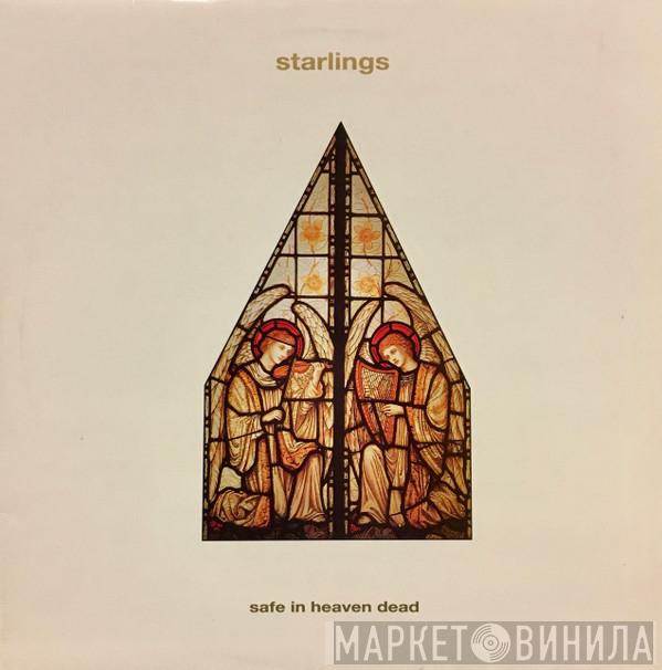 Starlings - Safe In Heaven Dead