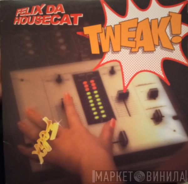 Starring Felix Da Housecat Featuring Paradoxxx  Leki  - Tweak!