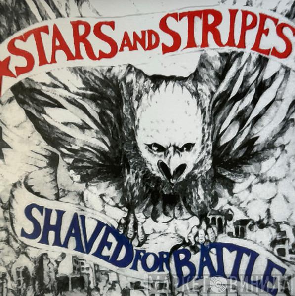 Stars And Stripes  - Shaved For Battle