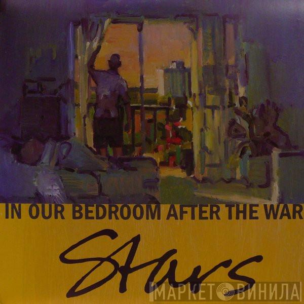 Stars - In Our Bedroom After The War