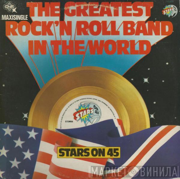 Stars On 45 - The Greatest Rock'N Roll Band In The World