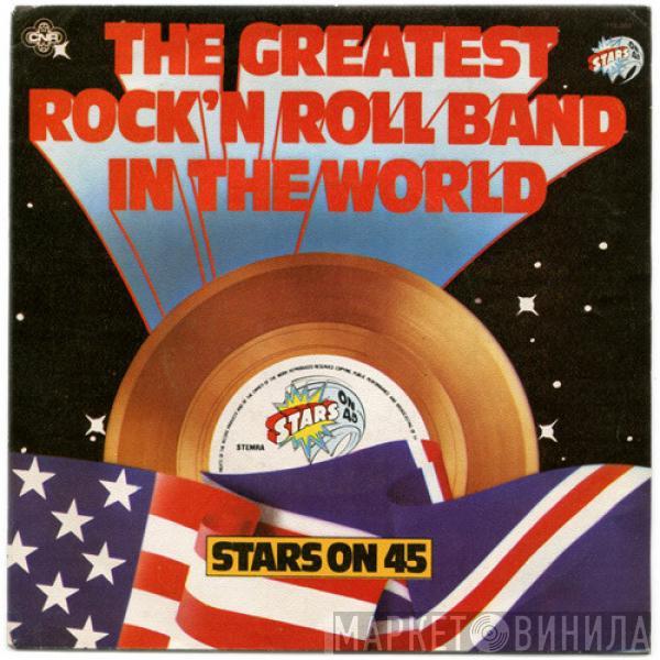 Stars On 45 - The Greatest Rock'n Roll Band In The World