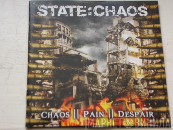 State:Chaos - Chaos || Pain || Despair