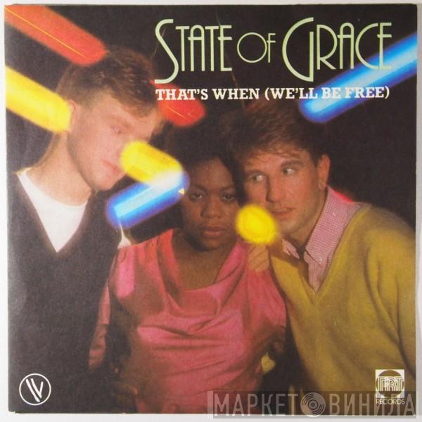  State Of Grace   - That's When (We'll Be Free)