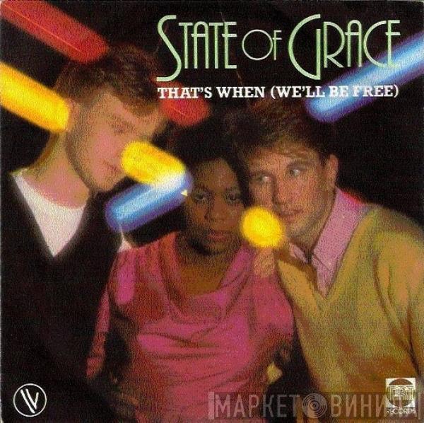  State Of Grace   - That's When (We'll Be Free)